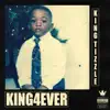 King Tizzle - King4ever